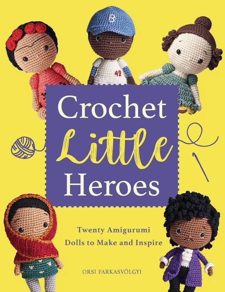 Crochet Little Heroes: 20 amigurumi dolls